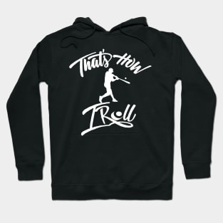 That's how I roll by baseball shirt Hoodie